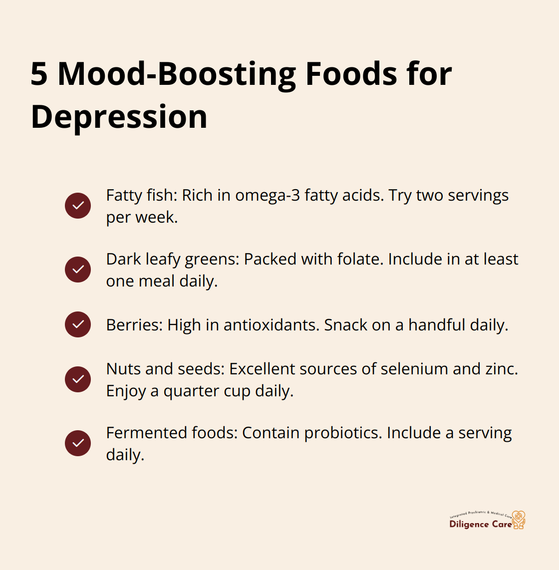 Checklist of 5 mood-boosting foods for depression: fatty fish, dark leafy greens, berries, nuts and seeds, and fermented foods, with recommended servings. - non pharmaceutical depression treatment